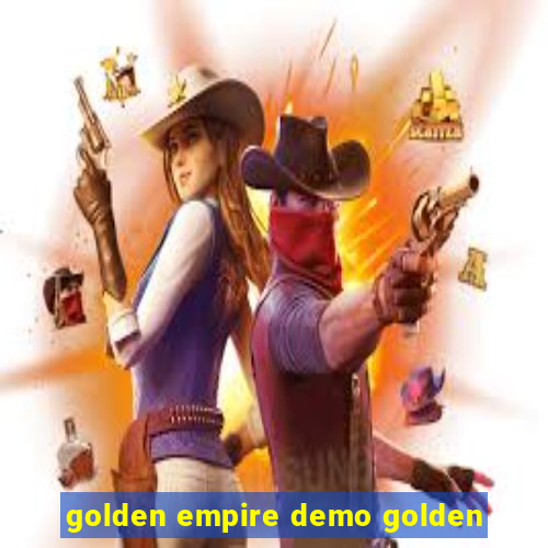 golden empire demo golden